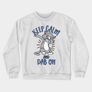 Keep Calm and Dab On - Dabbing Cat Crewneck Sweatshirt